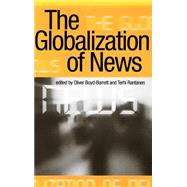 The Globalization of News by Oliver Boyd-Barrett, 9780761953869