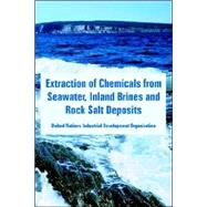 Extraction of Chemicals from Seawater, Inland Brines And Rock Salt Deposits by Un Industrial Development Organization, 9781410223869