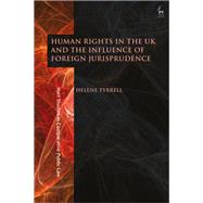 Human Rights in the UK and the Influence of Foreign Jurisprudence by Hlne Tyrrell, 9781509943869