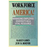Workforce America!: Managing Employee Diversity as a Vital Resource by Loden, Marilyn; Rosener, Judy, 9781556233869