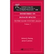Isometries in Banach Spaces: Vector-valued Function Spaces and Operator Spaces, Volume Two by Fleming; Richard J., 9781584883869