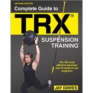 Complete Guide to TRX® Suspension Training® by Jay Dawes, 9781718213869