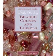 Little Book of Beaded Crusts and Tassels by Dafter, Helen, 9781863513869
