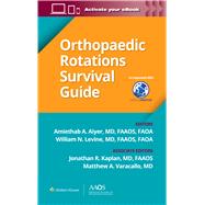 Orthopaedic Rotations Survival Guide by Aiyer, Amiethab A.; Levine, William N.; Kaplan, Jonathan R.; Varacallo, Matthew A., 9781975173869