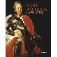 Karl Wilhelm 1679 - 1738 by Karlsruhe, Badisches Landesmuseum, 9783777423869