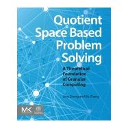 Quotient Space Based Problem Solving by Zhang; Zhang, 9780124103870