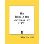 The Signs In The Christmas Fire by Knight, William Allen, 9780548613870