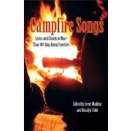 Campfire Songs, 4th Lyrics and Chords to More Than 100 Sing-Along Favorites by Maddox, Irene, 9780762763870