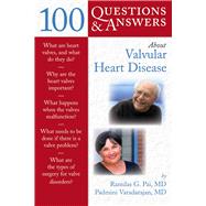 100 Questions  &  Answers About Valvular Heart Disease by Pai, Ramdas G.; Varadarajan, Padmini, 9780763753870