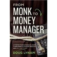 From Monk to Money Manager by Lynam, Doug, 9780785223870