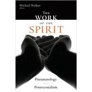 The Work of the Spirit: Pneumatology and Pentecostalism by Welker, Michael, 9780802803870