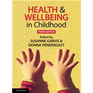 Health and Wellbeing in Childhood by Garvis, Susanne; Pendergast, Donna, 9781108713870