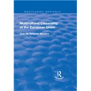 Multicultural Citizenship of the European Union by Delgado-Moreira,Juan, 9781138723870