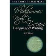 Midsummer Night's Dream: Language and Writing by White, R. S., 9781350103870