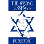 The Wrong Passenger by Bradford, J. W., 9781478223870