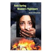 Arab Spring Women's Nightmare by Tankiwala, Shabbir, 9781505563870