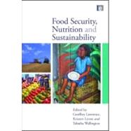 Food Security, Nutrition and Sustainability by Lawrence, Geoffrey; Lyons, Kristen; Wallington, Tabatha, 9781849713870