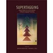 Supertagging by Bangalore, Srinivas; Joshi, Aravind K., 9780262013871