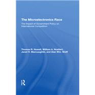 The Microelectronics Race by Howell, Thomas R.; Noellert, William A.; Maclaughlin, Janet H.; Wolff, Alan Wm, 9780367293871