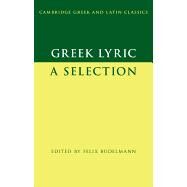 Greek Lyric: A Selection by Edited with Introduction and Notes by Felix Budelmann, 9780521633871