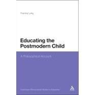 Educating the Postmodern Child The Struggle for Learning in a World of Virtual Realities by Long, Fiachra, 9781441103871