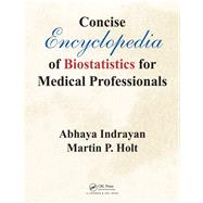 Concise Encyclopedia of Biostatistics for Medical Professionals by Indrayan; Abhaya, 9781482243871