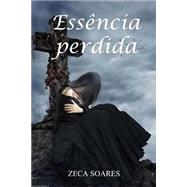 Essencia Perdida by Soares, Zeca, 9781508453871