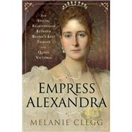 Empress Alexandra by Clegg, Melanie, 9781526723871