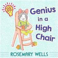 Genius in a High Chair by Wells, Rosemary; Wells, Rosemary, 9781665943871