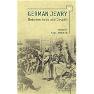 German Jewry Between Hope and Despair by Roemer, Nils, 9781934843871