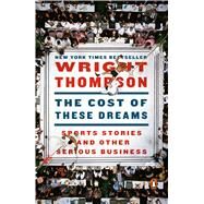 The Cost of These Dreams by Thompson, Wright, 9780143133872