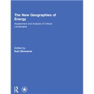 The New Geographies of Energy: Assessment and Analysis of Critical Landscapes by Zimmerer; Karl S., 9780415623872