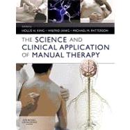 The Science and Clinical Application of Manual Therapy by King, Hollis H., 9780702033872