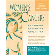Women's Cancers : How to Prevent Them, How to Treat Them, How to Beat Them by McGinn, RN, NP, MSN, Kerry Anne; Haylock, Pamela J.; Curtiss, Carol P., 9780897933872