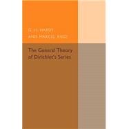 The General Theory of Dirichlet's Series by Hardy, G. H.; Riesz, Marcel, 9781107493872
