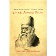 The Cambridge Companion to Sayyid Ahmad Khan by Saikia, Yasmin; Rahman, M. Raisur, 9781108483872