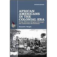 African Americans in the Colonial Era by Wright, Donald R., 9781119133872