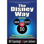 The Disney Way:Harnessing the Management Secrets of Disney in Your Company, Third Edition by Capodagli, Bill; Jackson, Lynn, 9781259583872