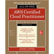 AWS Certified Cloud Practitioner All-in-One Exam Guide (Exam CLF-C01) by Carter, Daniel, 9781260473872