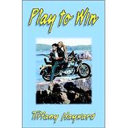 Play to Win by HAYWARD TIFFANY, 9781401043872