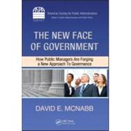 The New Face of Government: How Public Managers Are Forging a New Approach to Governance by McNabb; David E., 9781420093872