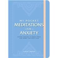 My Pocket Meditations for Anxiety by Centen, Carley, 9781507213872
