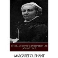 Hester, a Story of Contemporary Life by Oliphant, Mrs. (Margaret), 9781508753872