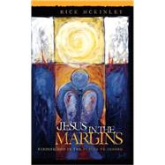 Jesus in the Margins Finding God in the Places We Ignore by McKinley, Rick, 9781590523872