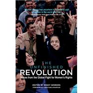 The Unfinished Revolution Voices from the Global Fight for Women's Rights by Worden, Minky; Amanpour, Christiane, 9781609803872