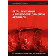 Fetal Behaviour A Neurodevelopmental Approach by Einspieler, Christa; Prayer, Daniela; Prechtl, Heinz R. F., 9781898683872