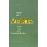 Auxiliaries Cognitive Forces and Grammaticalization by Heine, Bernd, 9780195083873