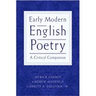 Early Modern English Poetry A Critical Companion by Cheney, Patrick; Hadfield, Andrew; Sullivan, Garrett A., 9780195153873