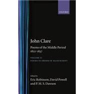 Poems of the Middle Period Volume II: 1822-1837 by Clare, John; Robinson, Eric; Powell, David; Dawson, Paul, 9780198123873
