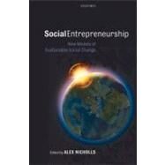 Social Entrepreneurship New Models of Sustainable Social Change by Nicholls, Alex, 9780199283873